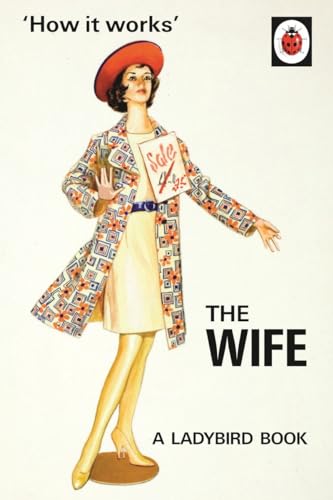 Beispielbild fr How it Works: The Wife (Ladybirds for Grown-Ups) zum Verkauf von Once Upon A Time Books