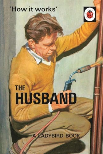 9780718183561: How It Works. The Husband: Ladybird Books for Grown-ups (Ladybirds for Grown-Ups)