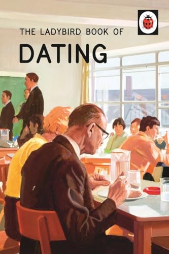 9780718183578: The Ladybird Book Of Dating: (Ladybirds for Grown-Ups)
