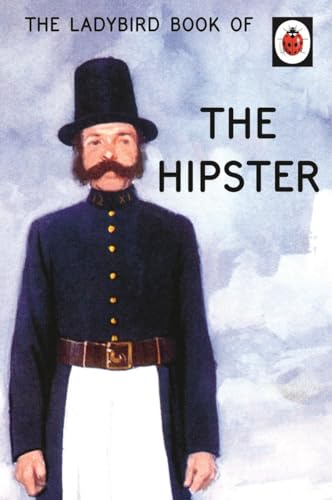 Stock image for The Ladybird Book of the Hipster (Ladybirds for Grown-Ups) for sale by Wonder Book