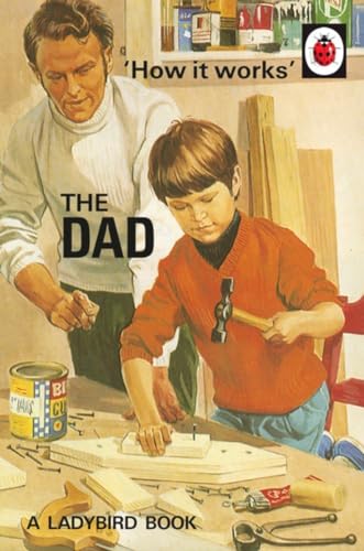 9780718184261: How it Works: The Dad: (Ladybirds for Grown-Ups)