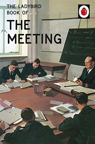 Stock image for The Ladybird Book of the Meeting (Ladybirds for Grown-Ups) for sale by Once Upon A Time Books