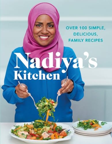 Stock image for Nadiya's Kitchen: Over 100 simple, delicious, family recipes from the Bake Off winner and bestselling author of Time to Eat for sale by WorldofBooks