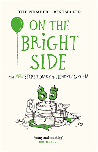 Stock image for On the Bright Side: The new secret diary of Hendrik Groen for sale by AwesomeBooks