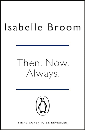 Beispielbild fr Then. Now. Always.: Isabelle Broom zum Verkauf von WorldofBooks