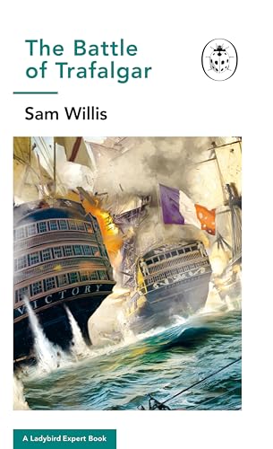 Stock image for Battle of Trafalgar: A Ladybird Expert Book (The Ladybird Expert Series, 28) for sale by WorldofBooks
