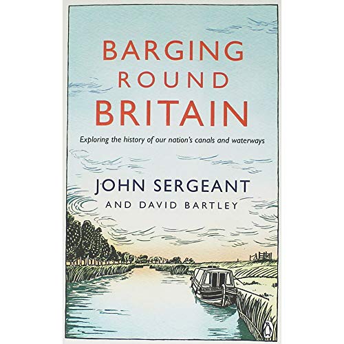 Stock image for Barging Round Britain: Exploring the History of our Nation's Canals and Waterways for sale by AwesomeBooks