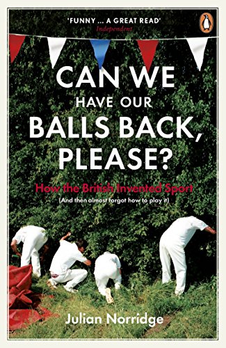 Beispielbild fr Can We Have Our Balls Back, Please?: How the British Invented Sport zum Verkauf von WorldofBooks