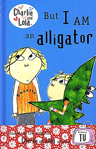 Beispielbild fr Charlie and Lola: But I am An Alligator zum Verkauf von WorldofBooks
