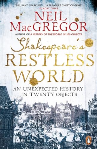 Beispielbild fr Shakespeare's Restless World: An Unexpected History in Twenty Objects zum Verkauf von WorldofBooks