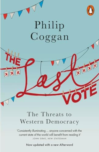 Beispielbild fr The Last Vote: The Threats to Western Democracy zum Verkauf von WorldofBooks