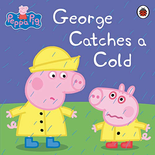 9780718197827: Peppa Pig: George Catches A Cold