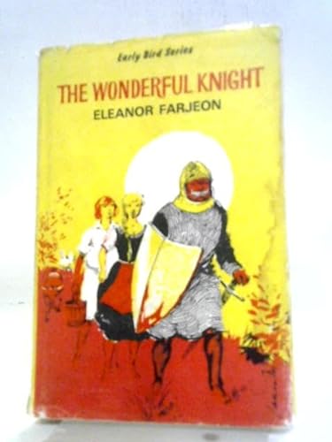Wonderful Knight (Early Bird Books) (9780718201623) by Eleanor Farjeon