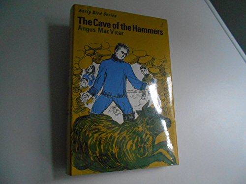 Cave of the Hammers (Early Bird Books) (9780718201647) by Angus MacVicar