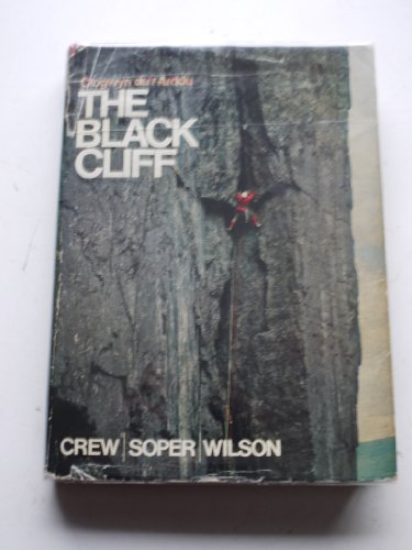 The Black Cliff: The history of rock climbing on Clogwyn du'r Arddu, (9780718207908) by Soper, Jack