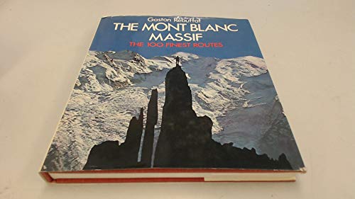 Stock image for Mont Blanc Massif: The 100 Finest Routes for sale by ThriftBooks-Atlanta