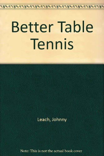 9780718214586: Better Table Tennis