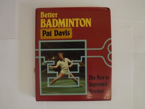 9780718214593: Better Badminton