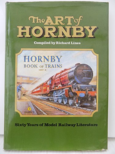 The Art of Hornby. Sixty Years of Model Railway Literature.