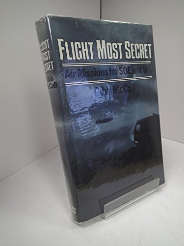 Flight Most Secret: Air Missions for SOE and SIS
