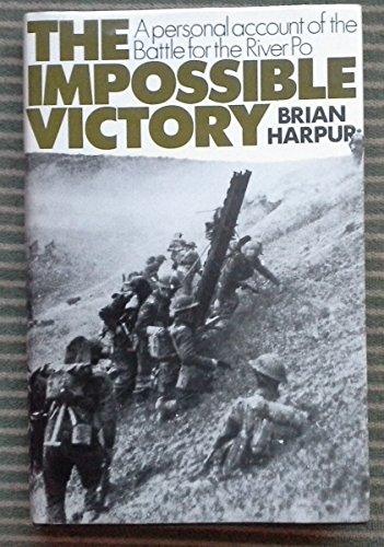 Beispielbild fr The Impossible Victory: A Personal Account of the Battle for the River Po zum Verkauf von Kisselburg Military Books