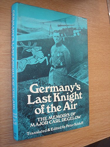 Imagen de archivo de Germany's Last Knight of the Air: The Memoirs of Major Carl Degelow a la venta por Kisselburg Military Books