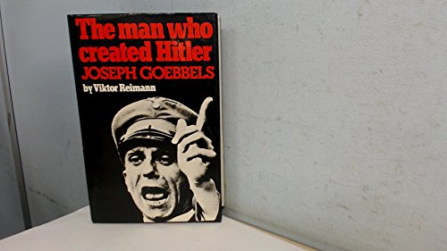 Stock image for The Man Who Created Hitler : Joseph Goebbels for sale by Better World Books Ltd