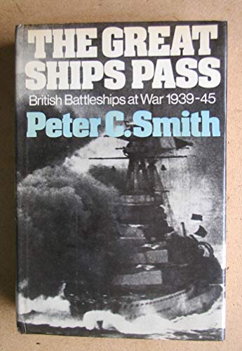 Beispielbild fr The Great Ships Pass: British Battleships at War 1939-1945 zum Verkauf von WorldofBooks