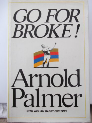 Beispielbild fr Go for Broke: My Philosophy of Winning Golf zum Verkauf von WeBuyBooks 2