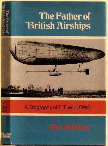 Stock image for The father of British airships: A biography of E. T. Willows for sale by Booked Experiences Bookstore