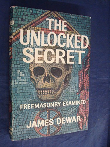 Beispielbild fr The Unlocked Secret: Freemasonry Examined zum Verkauf von WorldofBooks