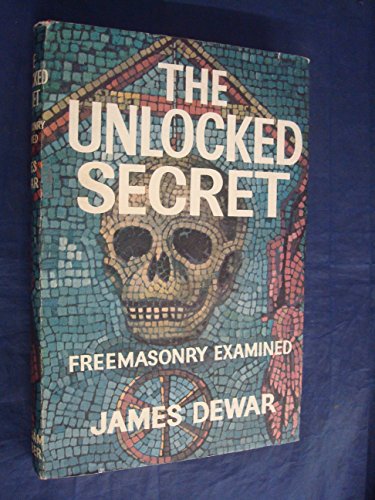 9780718303501: The Unlocked Secret: Freemasonry Examined