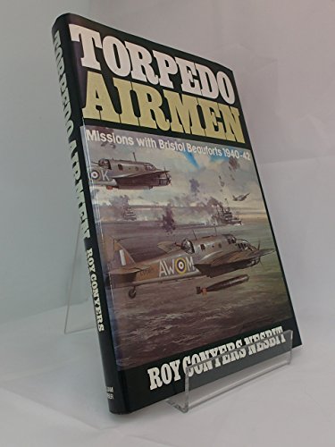 Imagen de archivo de Torpedo Airmen : Missions With Bristol Beauforts, 1940-42 a la venta por M. W. Cramer Rare and Out Of Print Books