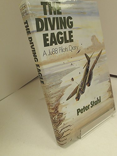 The Diving Eagle: A Ju88 Pilot's Diary