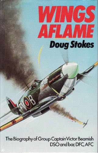 Beispielbild fr Wings Aflame - The Biography of Group Captain Victor Beamish zum Verkauf von WorldofBooks