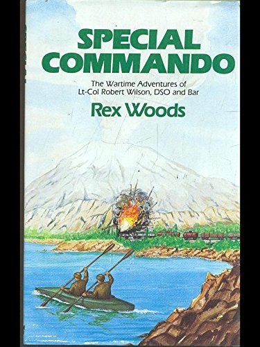 Imagen de archivo de Special Commando: Wartime Adventures of Lt.Col.Robert Wilson, D.S.O.and Bar a la venta por WorldofBooks