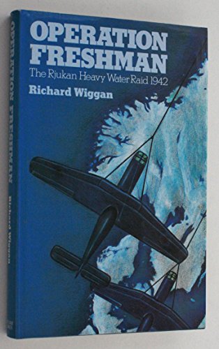 Stock image for Operation Freshman The Rjukan Heavy Water Raid, 1942 for sale by Willis Monie-Books, ABAA