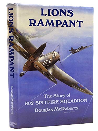 Imagen de archivo de Lions Rampant. The Story of 602 Spitfire Squadron a la venta por SAVERY BOOKS