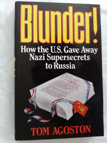 9780718306175: Blunder: How the United States Gave Away Nazi Supersecrets to Russia