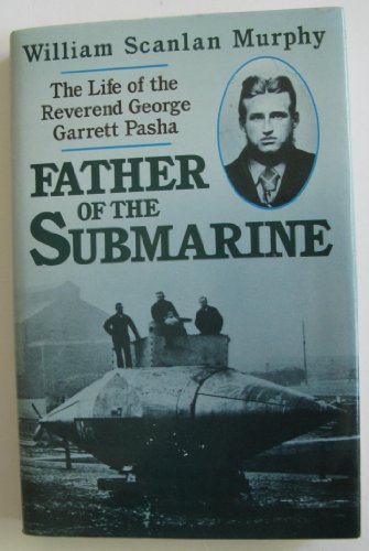 Beispielbild fr Father of the Submarine: Life of the Reverend George Garrett Pasha zum Verkauf von WorldofBooks