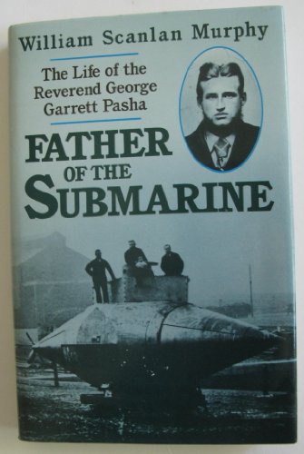 Imagen de archivo de Father of the Submarine: Life of the Reverend George Garrett Pasha a la venta por WorldofBooks