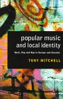 Popular Music and Local Identity: Rock, Pop and Rap in Europe and Oceania (9780718500160) by Mitchell, Tony