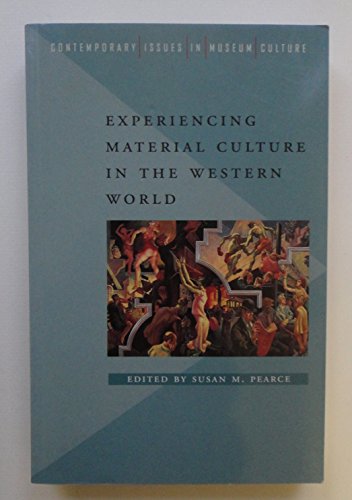 Imagen de archivo de Experiencing Material Culture in the Western World (Contemporary Issues in Museum Culture) a la venta por AwesomeBooks