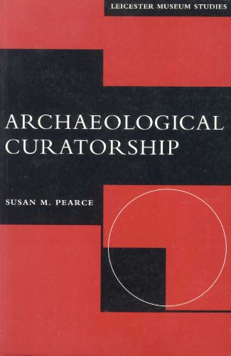 Beispielbild fr Archaeological Curatorship (Leicester Museum Studies S.) zum Verkauf von WorldofBooks