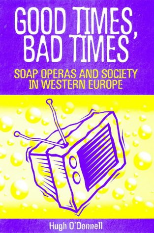 Imagen de archivo de Good Times, Bad Times: Soap Operas and Society in Western Europe a la venta por WorldofBooks