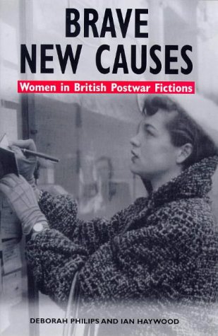 Imagen de archivo de Brave New Causes : Women in British Postwar Fictions a la venta por Better World Books