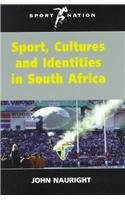 Sport, Cultures and Identities in South Africa (Sport and Nation Series) (9780718500726) by Nauright, John