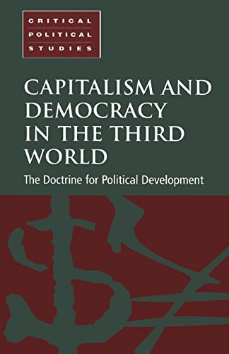 Beispielbild fr Capitalism and Democracy in the Third World: The Doctrine for Political Development (Critical Political Studies) zum Verkauf von Anybook.com