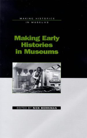 Making Early Histories in Museums (Making Histories in Museums) (9780718501105) by Merriman, Nick