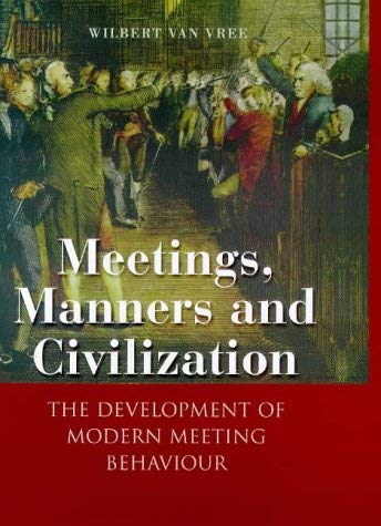 Stock image for Meetings, Manners and Civilization: The Development of Modern Meeting Behaviour for sale by Ystwyth Books